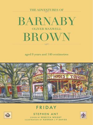 cover image of Barnaby Oliver Maxwell Brown: Aged Nine Years and 140 Centimetres Friday